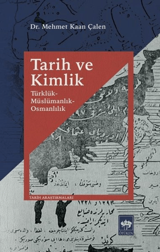 Tarih ve Kimlik Türklük - Müslümanlık - Osmanlılık