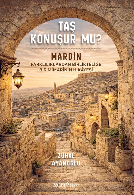 Taş Konuşur mu? - Mardin: Farklılıklardan Birlikteliğe Bir Mimarinin Hikayesi