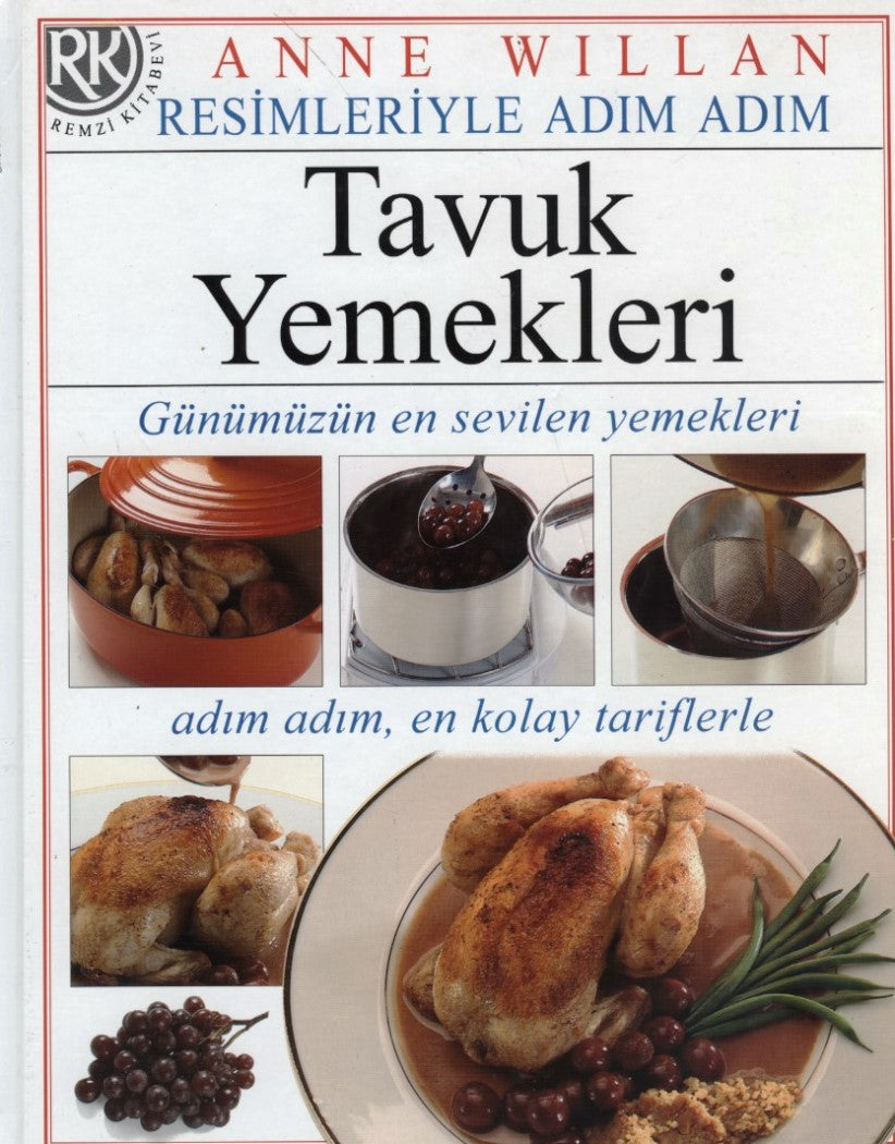 Resimleriyle Adım Adım Tavuk Yemekleri Günümüzün En Sevilen Yemekleri adım Adım En Kolay Tariflerle