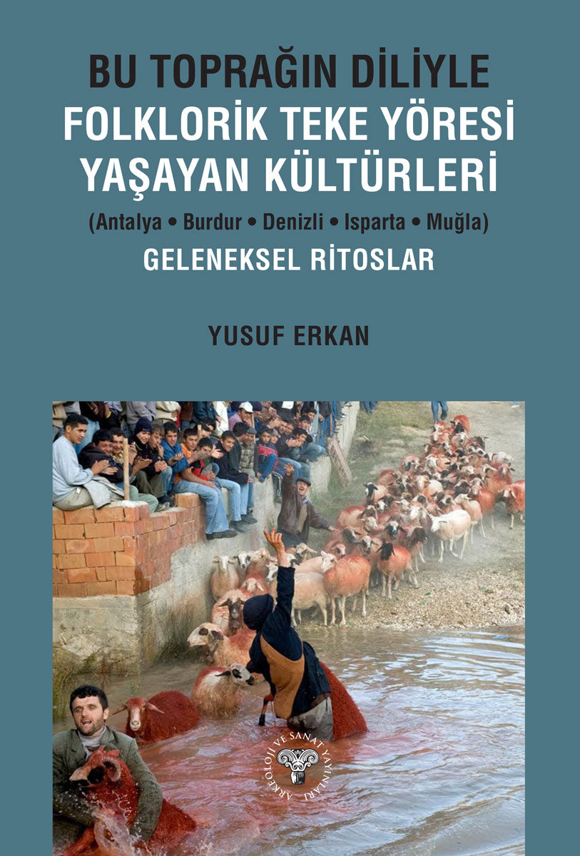 Bu Toprağın Diliyle Folklorik Teke Yöresi Yaşayan Kültürleri (Antalya-Burdur-Denizli-Isparta-Muğla) Geleneksel Ritoslar