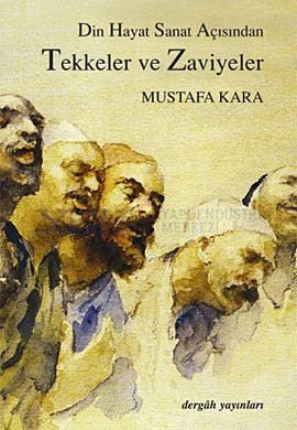 Tekkeler ve Zaviyeler - Din - Hayat - Sanat Açısından