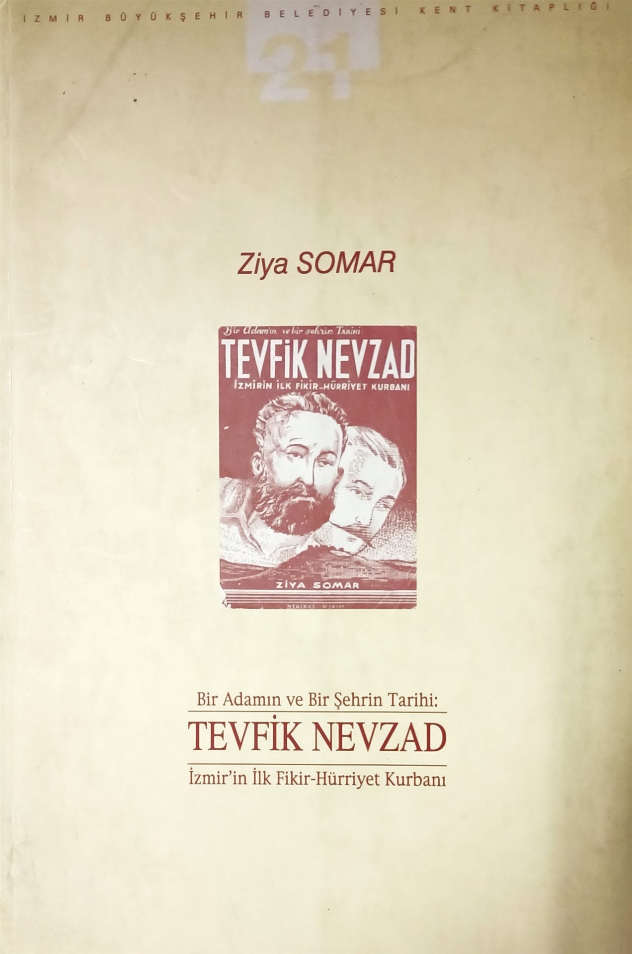 Bir Adamın ve Bir Şehrin Tarihi : Tevfik Nevzad İzmir'in İlk Fikir - Hürriyet Kurbanı