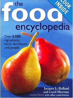 The Food Encyclopedia: Over 8,000 Ingredients, Tools, Techniques and People