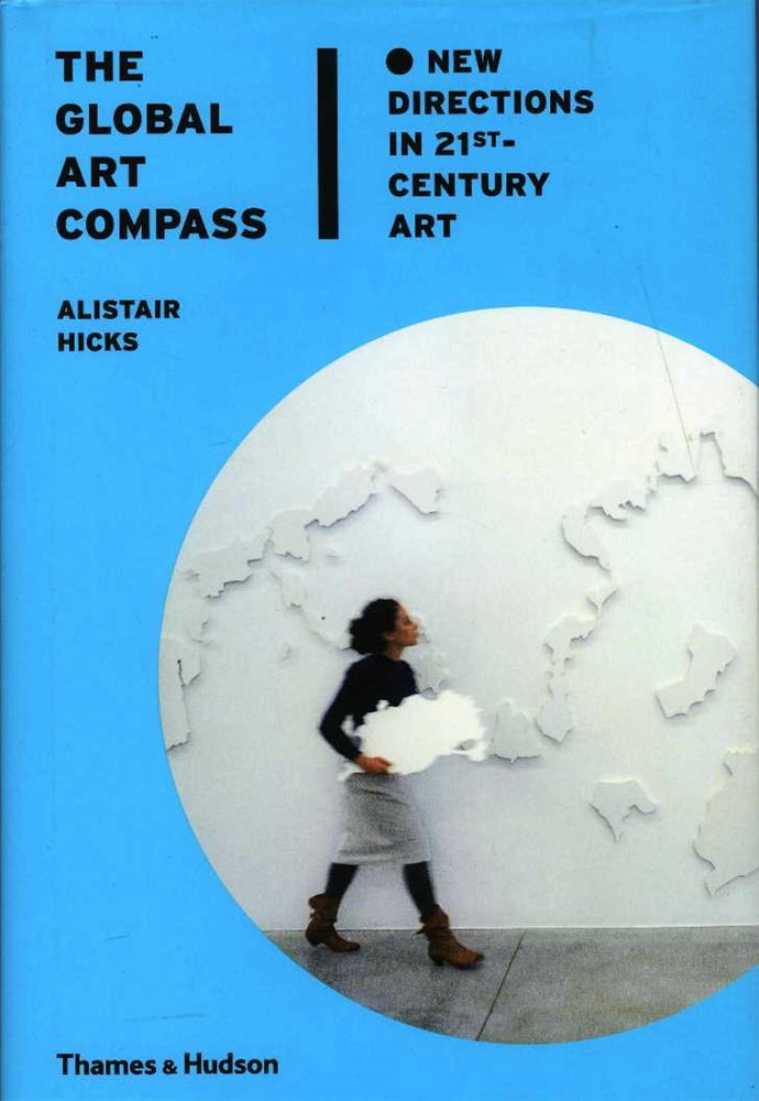 The Global Art Compass new Directions in 21st Centry Art