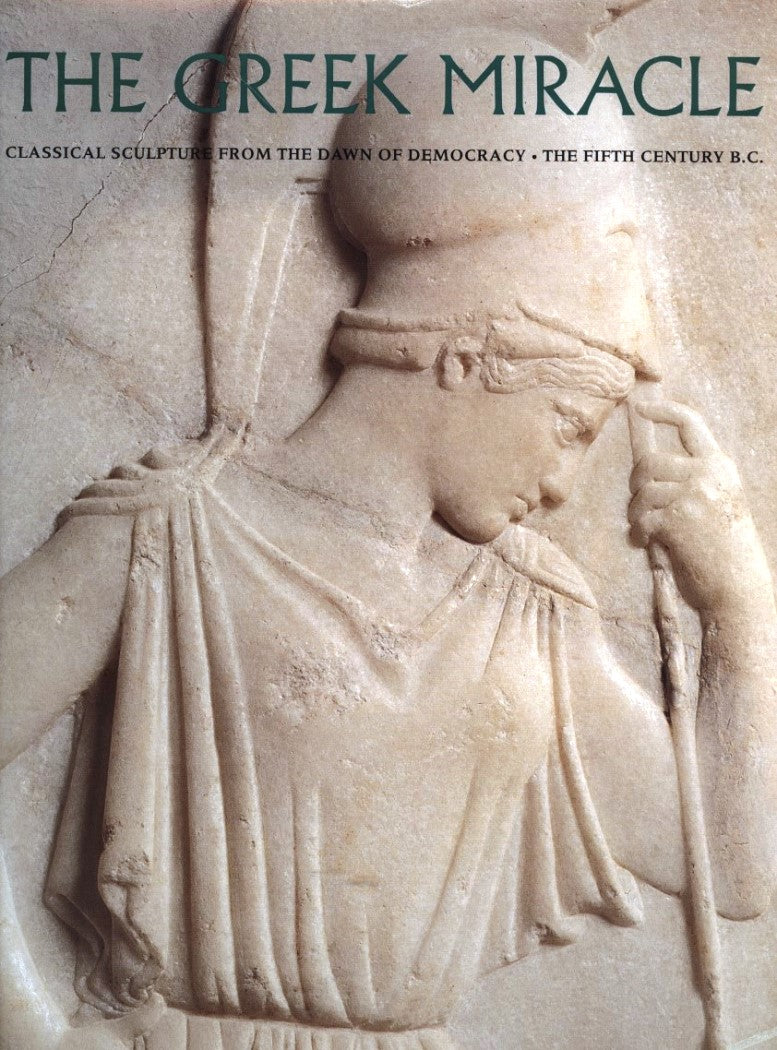 The Greek Miracle Classical Sculpture From The Dawn Of Democracy