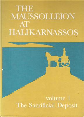The Maussolleion at Halikarnassos Volume 1 The Sacrifical Deposit