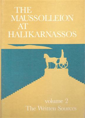 The Maussolleion At Halikarnassos Volume 2 The Written Sources