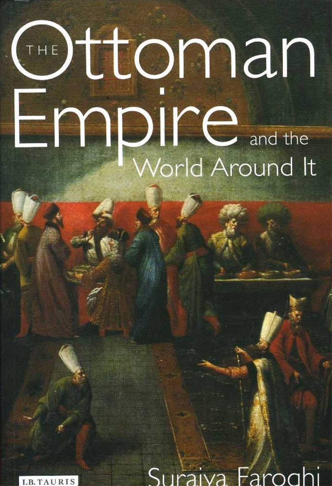 The Ottoman Empire and the World Around It