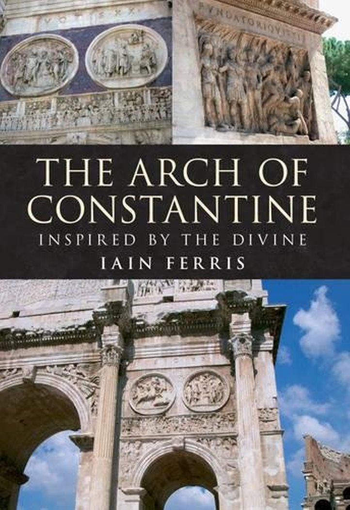 The Arch of Constantine: Inspired by the Divine