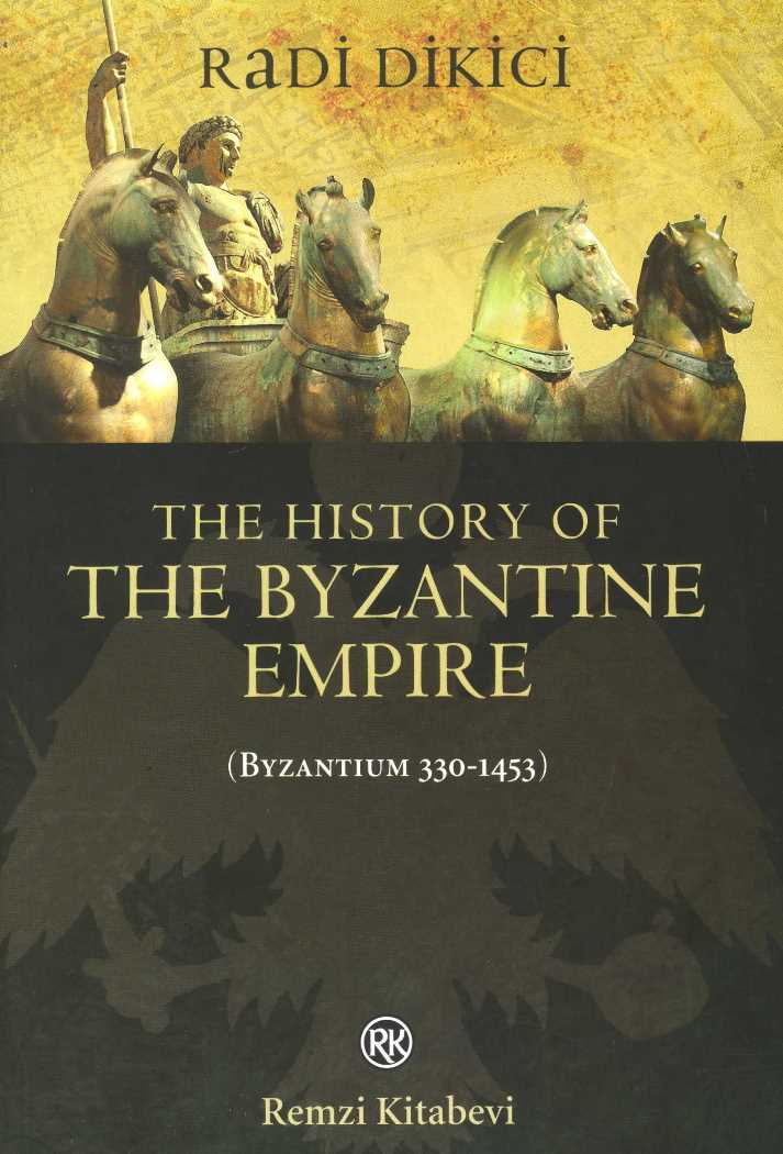 The History Of The Byzantine Empire (Byzantium 330-1453)