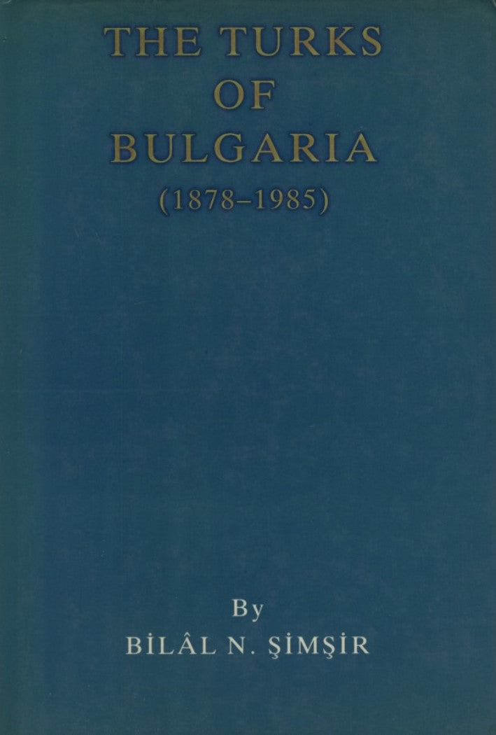 The Turks of Bulgaria (1878-1985)
