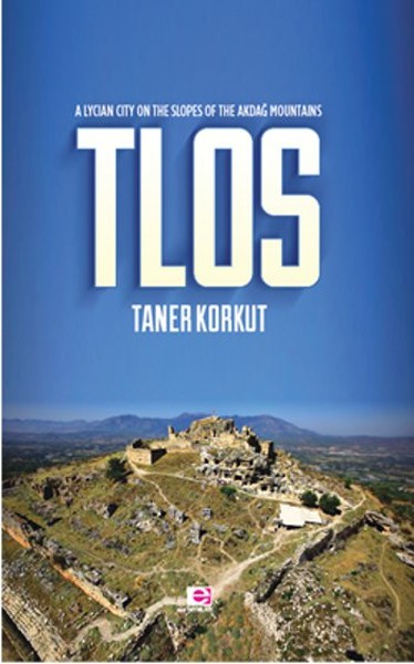 Tlos : A Lycian City on the Slopes of the Akdağ Mountains