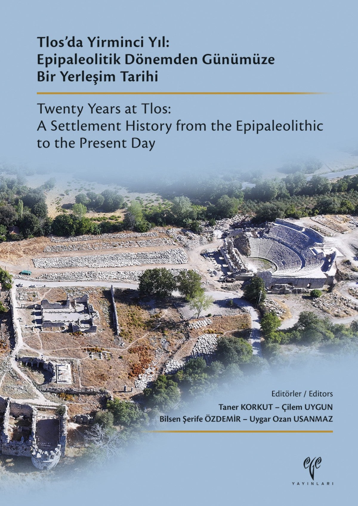 Tlos'da Yirminci Yıl: Epipaleolitik Dönemden Günümüze Bir Yerleşim Tarihi / Twenty Years at Tlos: A Settlement History f