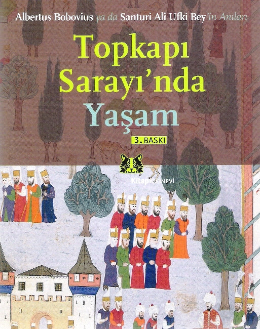 Topkapı Sarayında Yaşam : Albertus Bobovius ya da Santuri Ali Ufki Bey'in Anıları