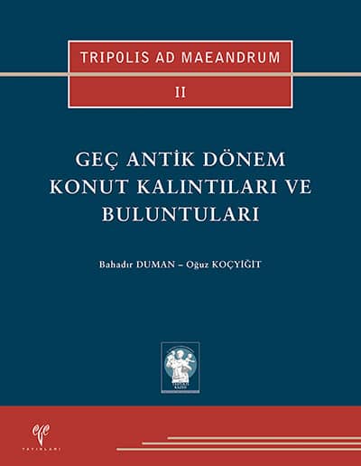TRIPOLIS AD MAEANDRUM II - Geç Antik Dönem Konut Kalıntıları ve Buluntuları