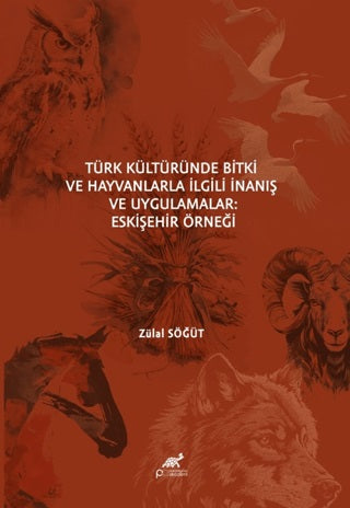 Türk Kültüründe Bitki ve Hayvanlarla İlgili İnanış ve Uygulamalar