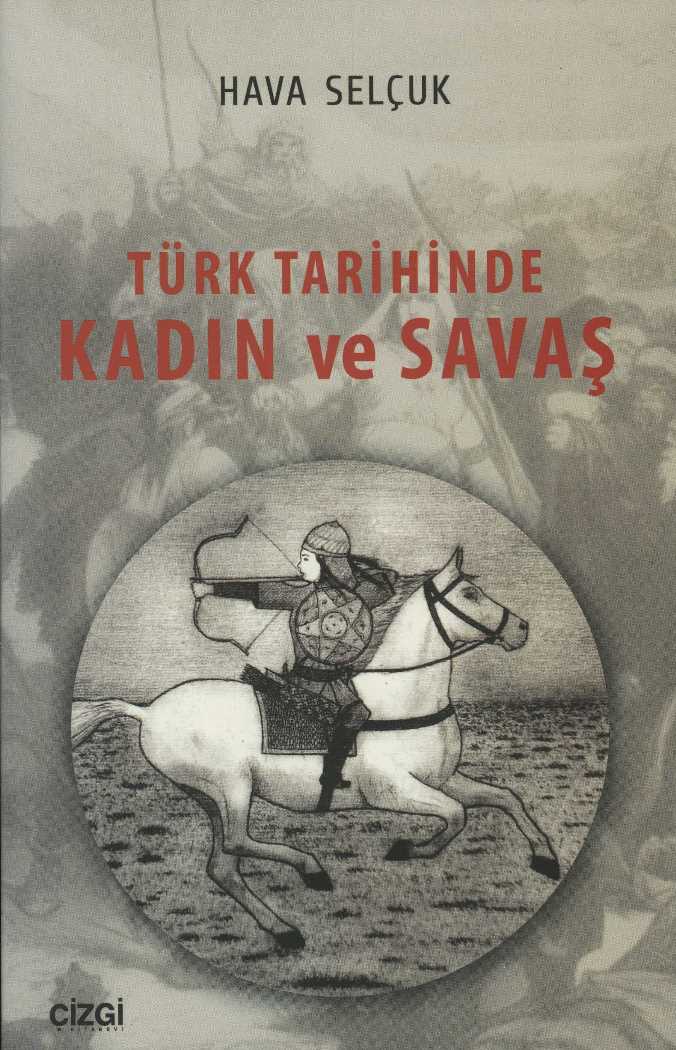 Türk Tarihinde Kadın Ve Savaş