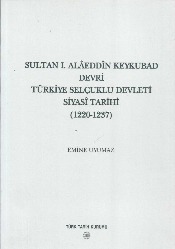 Sultan I.Alaeddin KEYKUBAD Devri Türkiye Selçuklu Devri Siyasi Tarihi