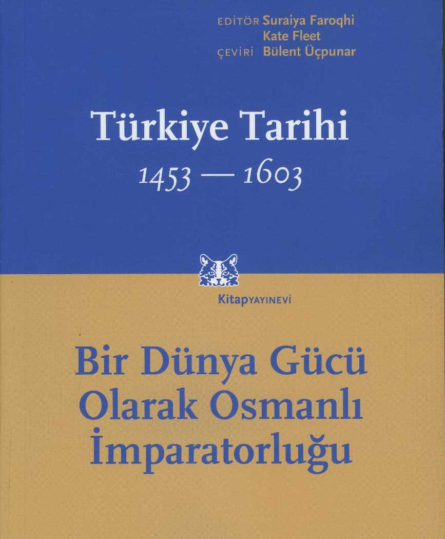 Türkiye Tarihi 1453-1603 Bir Dünya Gücü Olarak Osmanlı İmparatorluğu