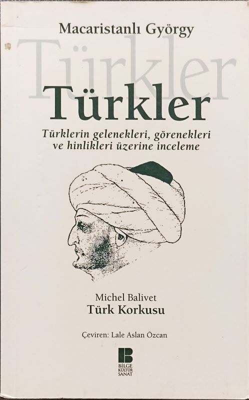 Türkler - Türklerin Gelenekleri, Görenekleri ve Hinlikleri Üzerine İnceleme
