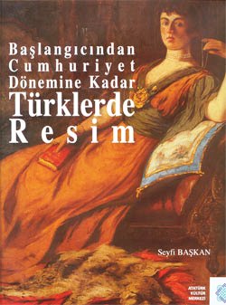 Başlangıcından Cumhuriyet Dönemine Kadar Türklerde Resim