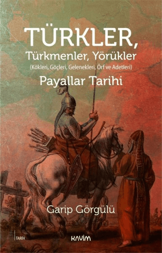 Türkler, Türkmenler, Yörükler: Kökleri, Göçleri, Gelenekleri Örf ve Adetleri