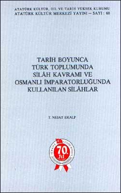 Tarih Boyunca Türk Toplumunda Silah Kavramı ve Osmanlı İmparatorluğu'nda Kullanılan Silahlar