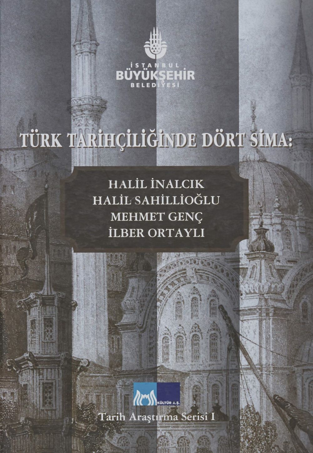 Türk Tarihçiliğinde Dört Sima : Halil İnalcık - Halil Sahillioğlu - Mehmet Genç - İlber Ortaylı