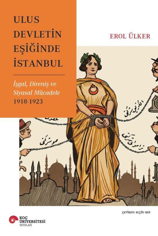 Ulus Devletin Eşiğinde İstanbul - İşgal, Direniş ve Siyasal Mücadele