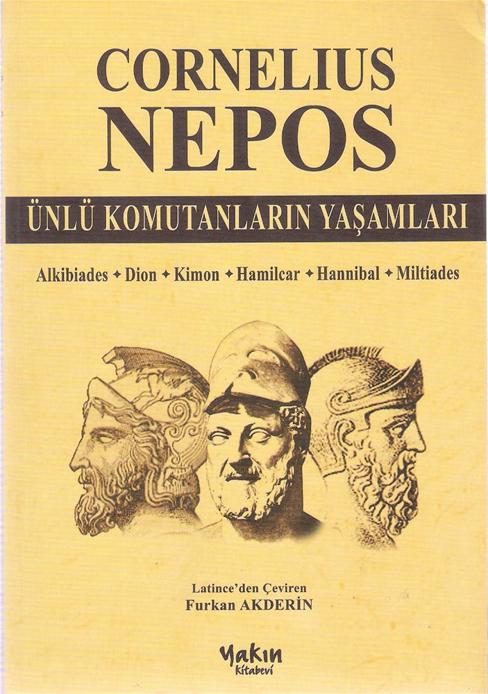 Ünlü Komutanların Yaşamları Alkibiades-Dion-Kimon-Hamilcar-Hannibal-Miltiades