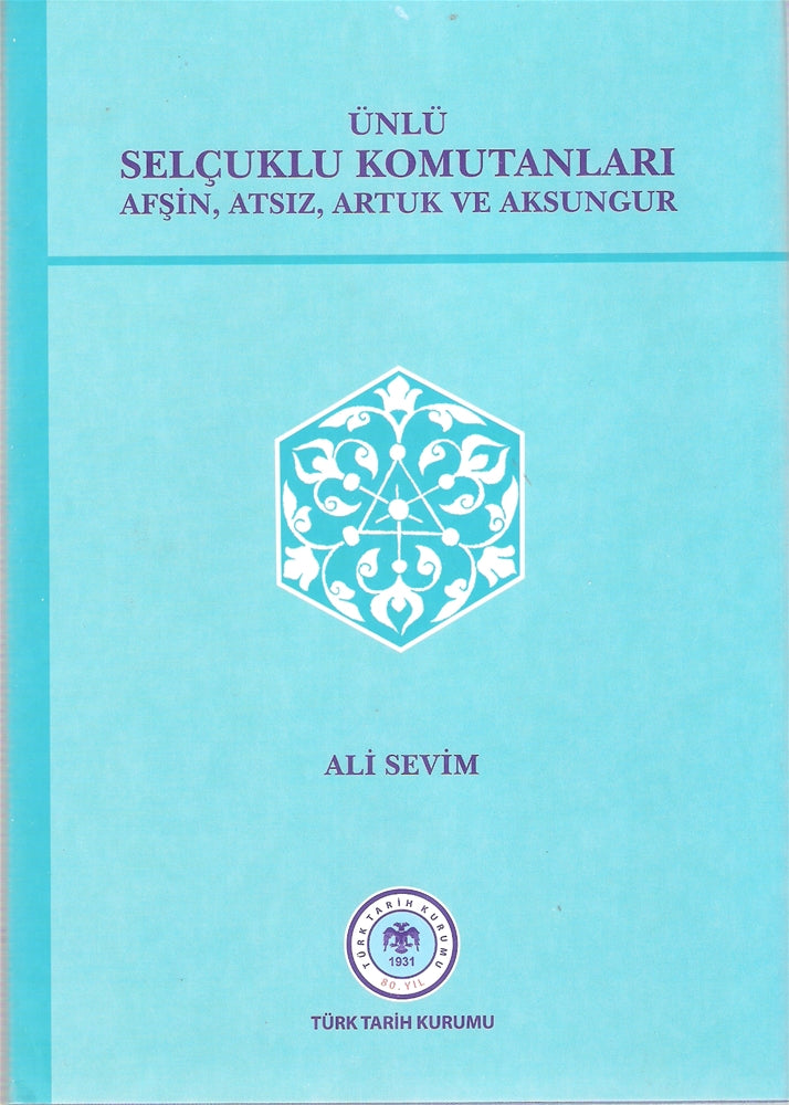 Ünlü Selçuklu Komutanları Afşin, Atsız, Artuk ve Aksungur