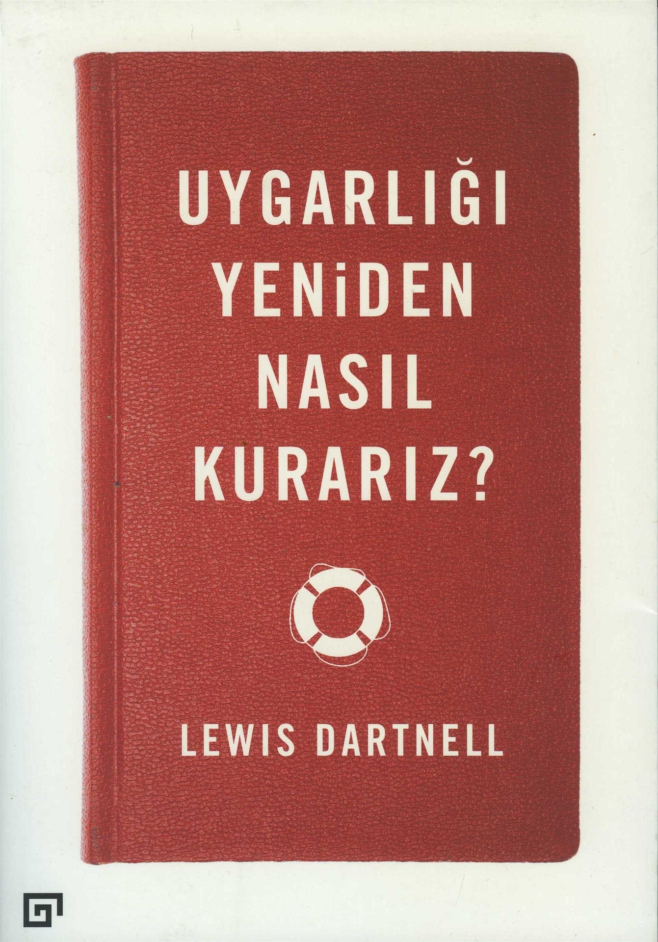 Uygarlığı Yeniden Nasıl Kurarız?