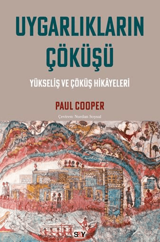 Uygarlıkların Çöküşü - Yükseliş ve Çöküş Hikayeleri