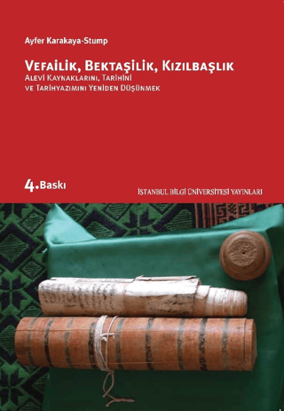 Vefailik Bektaşilik Kızılbaşlık - Alevi Kaynaklarını, Tarihini ve Tarihyazımını Yeniden Düşünmek