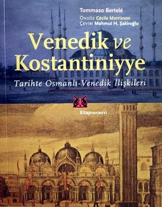 Venedik ve Konstantiniyye: Tarihte Osmanlı-Venedik İlişkileri