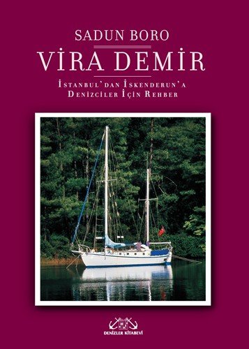 Vira Demir - İstanbul'dan İskenderun'a Denizciler İçin Rehber