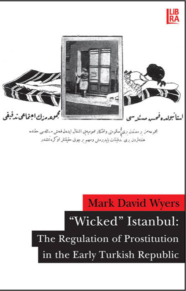"Wicked" Istanbul - The Regulation of Prostitution in the Early Turkish Republic