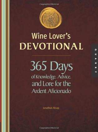 Wine Lover's Devotional: 365 Days of Knowledge, Advice, and Lore for the Ardent Aficionado