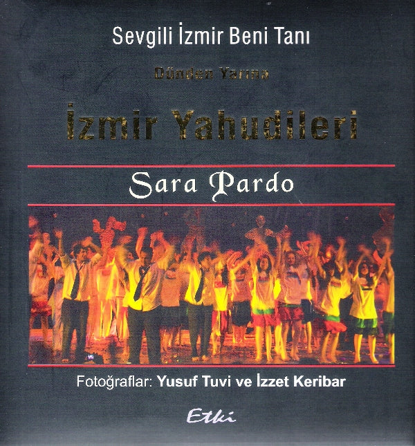 Sevgili İzmir Beni Tanı : Dünden Yarına İzmir Yahudileri