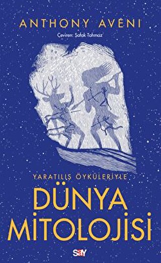 Yaratılış Öykuleriyle Dunya Mitolojisi