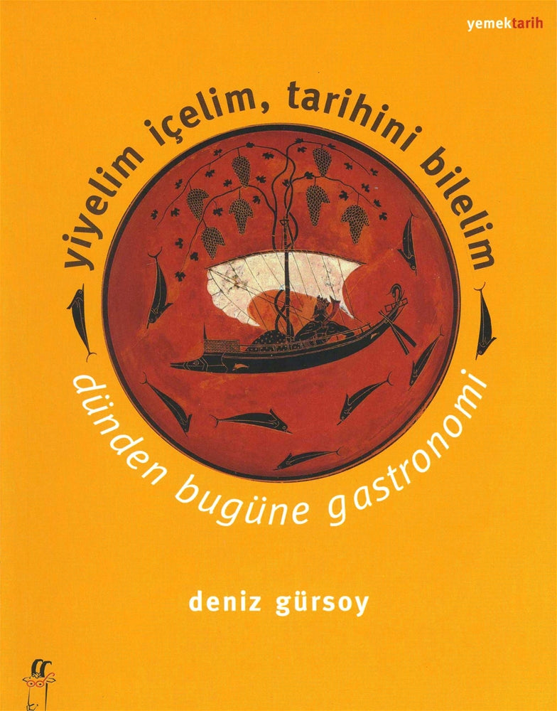 Yiyelim İçelim Tarihini Bilelim : Dünden Bugüne Gastronomi