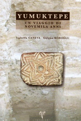 Yumuktepe - Un Viaggio di Novemila Anni