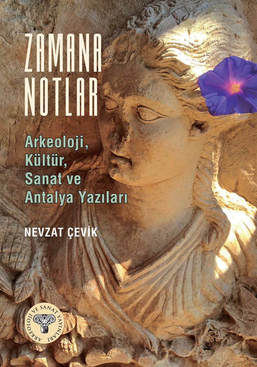 Zamana Notlar - Arkeoloji, Kültür, Sanat ve Antalya Yazıları