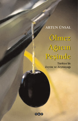 Ölmez Ağacın Peşinde- Türkiye'de Zeytin ve Zeytincilik