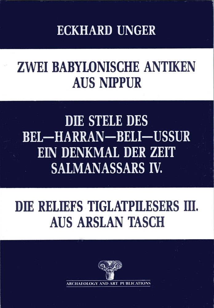 Zwei Babylonische Antiken Aus Nippur /Die Stele Des Bel-Harran-Beli-Ussur Ein Denkmal Der Zeit Salmanassars IV. / Die Re