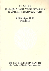 11.Müze çalışmaları ve Kurtarma Kazıları Sempozyumu 24-26 Nisan 2000 Denizli