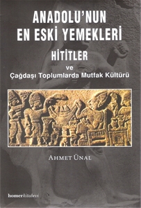 Anadolu'nun En Eski Yemekleri Hititler ve Çağdaşı Toplumlarda Mutfak Kültürü