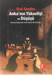 Anka'nın Yükselişi ve Düşüşü Osmanlı Diplomasi Tarihi üzerine Bir Deneme