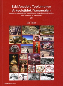 Eski Anadolu Toplumunun Arkeolojideki Yansımaları Cilt 1