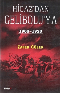 Hicaz'dan Gelibolu'ya 1908-1920